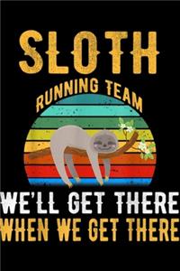 Sloth Running Team we'll get there when we get there