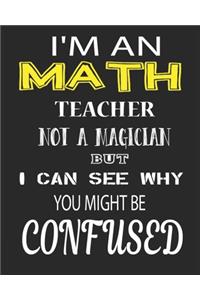 I'm an Math Teacher Not a Magician But I Can See Why You Might Be Confused