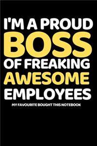 I'm A Proud Boss Of Freaking Awesome Employees