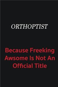 Orthoptist because freeking awsome is not an official title
