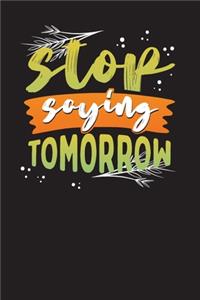 Stop Saying Tomorrow