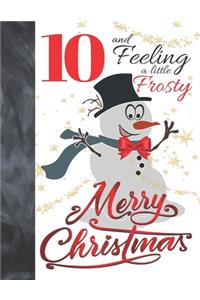 10 And Feeling A Little Frosty Merry Christmas