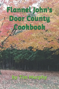 Flannel John's Door County Cookbook