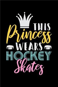 This Princess Wears Hockey Skates: Prayer Journal & Guide To Prayer, Praise And Showing Gratitude To God And Christ For Ice Hockey Lovers, Ice Hockey Players And Fans (6 x 9; 120 Page