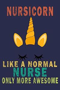 Nursicorn Like A Normal Nurse Only More Awesome: Funny Nurse Journal Gift