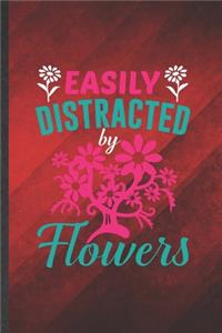 Easily Distracted by Flowers