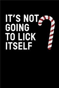 It's Not Going to Lick Itself
