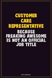 Customer Care Representative, Because Freaking Awesome Is Not An Official Job Title