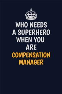 Who Needs A Superhero When You Are Compensation Manager