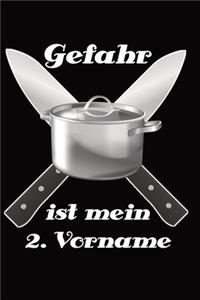 Koch - Notizbuch für leidenschaftliche Köche - Gefahr ist mein 2. Vorname
