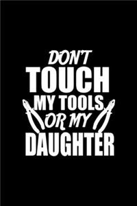 Don't Touch My Tools Or My Daughter