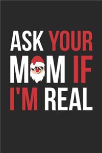 Ask Your Mom If I'm Real Notebook - Adult Christmas Journal - Santa Diary