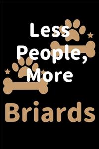 Less People, More Briards