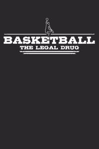 Basketball - The legal drug: Weekly & Monthly Planner 2020 - 52 Week Calendar 6 x 9 Organizer - Gift For Basketball Players And Basketballers