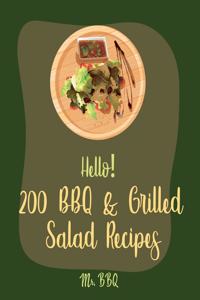 Hello! 200 BBQ & Grilled Salad Recipes