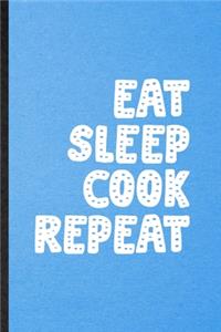 Eat Sleep Cook Repeat