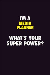 I'M A Media Planner, What's Your Super Power?