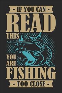 If you can read this you are fishing too close