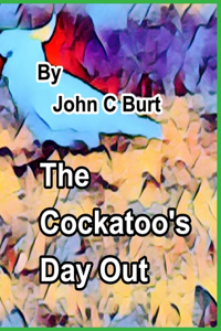 The Cockatoo's Day Out.