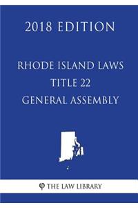 Rhode Island Laws - Title 22 - General Assembly (2018 Edition)