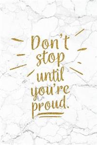 Don't Stop Until You're Proud