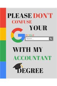 Please Don't Confuse Your Google Search With My ACCOUNTANT Degree