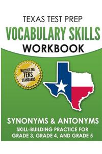 TEXAS TEST PREP Vocabulary Skills Workbook Synonyms & Antonyms