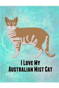 I Love My Australian Mist Cat: Feline Gift Notebook Journal for Cat Lovers