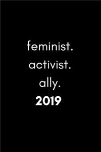 Feminist. Activist. Ally 2019