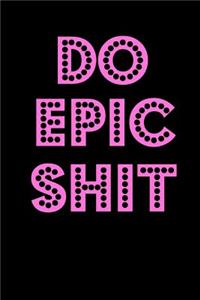 Do Epic Shit