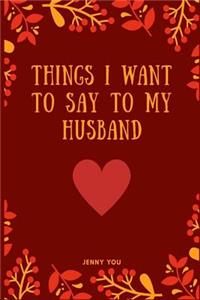 Things I Want to Say to My Husband