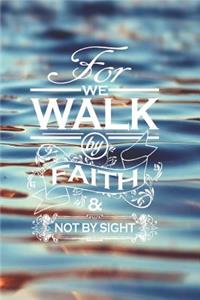 For We Walk By Faith Not By Sight