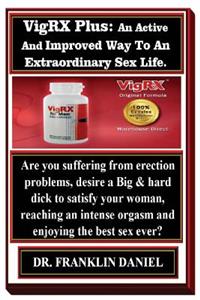 Vigrx Plus: An Active and Improved Way to an Extraordinary Sex Life