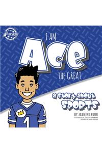 I Am Ace the Great