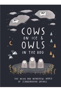 Cows on Ice & Owls in the Bog