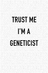 Trust Me I'm a Geneticist