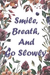 Smile, Breath, And Go Slowly