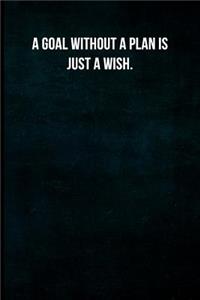 A Goal Without a Plan Is Just a Wish