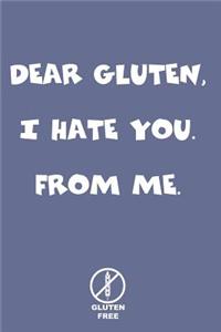 Dear Gluten I Hate You from Me Gluten Free