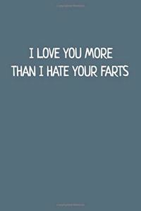 I Love You More Than I Hate Your Farts