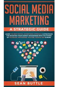 Social Media Marketing a Strategic Guide