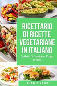 Ricettario Di Ricette Vegetariane In Italiano/ Cookbook Of Vegetarian Recipes In Italian