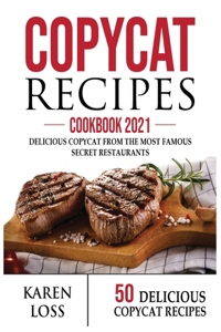 COPYCAT RECIPES Cookbook 2021 (50 Recipes-Color Edition-Volume 1)