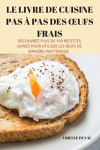 Le Livre de Cuisine Pas À Pas Des Oeufs Frais