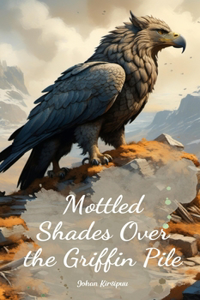 Mottled Shades Over the Griffin Pile
