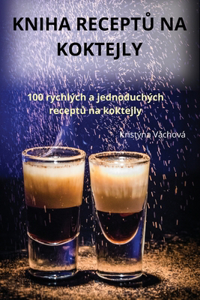 Kniha ReceptŮ Na Koktejly