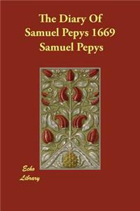 The Diary Of Samuel Pepys 1669