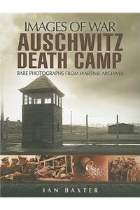 Auschwitz Death Camp: Rare Photographs from Wartime Archives