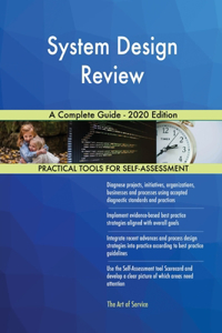 System Design Review A Complete Guide - 2020 Edition