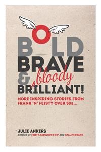 Bold, Brave & (bloody) Brilliant